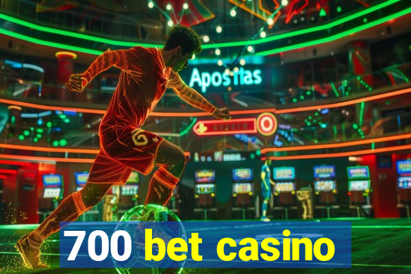 700 bet casino